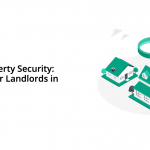 Enhancing Property Security: Essential Tips for Landlords in Wales